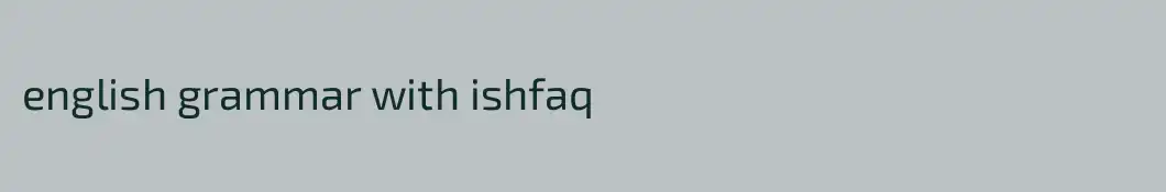 english grammar with ishfaq